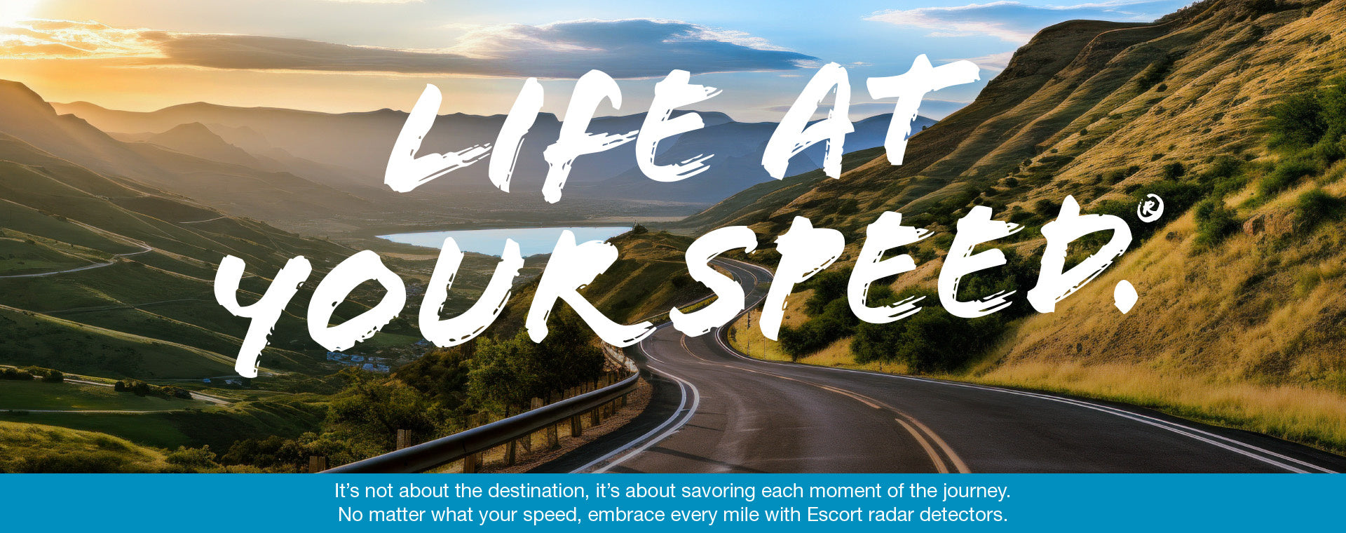 Escort Life at your speed tagline over mountain road